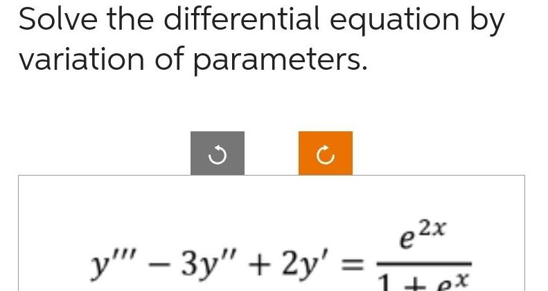 Solve the differential equation by variation of parameters 3 y 3y 2y e2x 1 ex