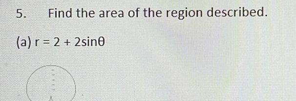 5 Find the area of the region described a r 2 2sin0