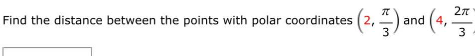 Find the distance between the points with polar coordinates 2 7 and 4 27 3