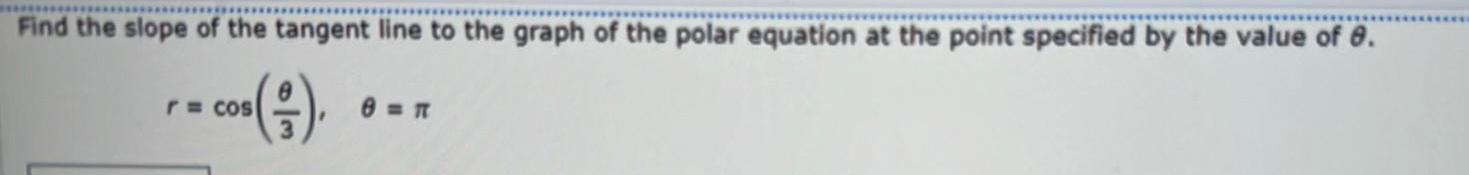 Find the slope of the tangent line to the graph of the polar equation at the point specified by the value of 8 0 r cos 8