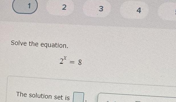 1 2 Solve the equation 2 8 The solution set is 3 4