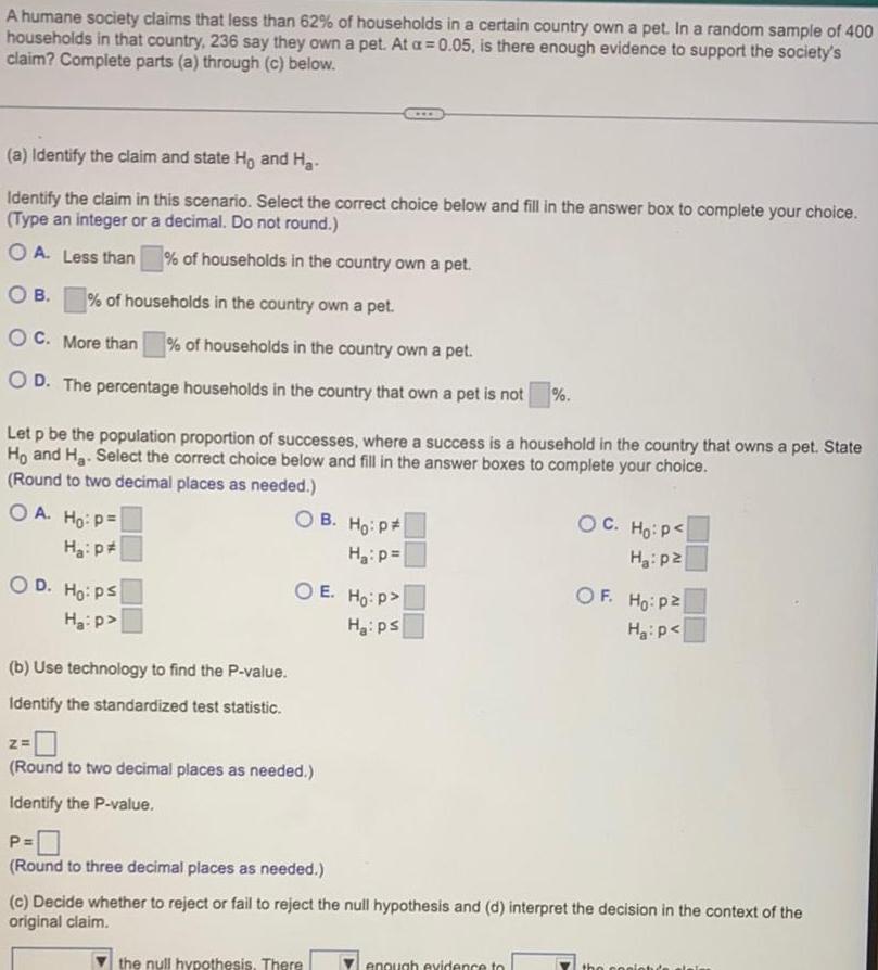 [ANSWERED] A humane society claims that less than 62 of households in a