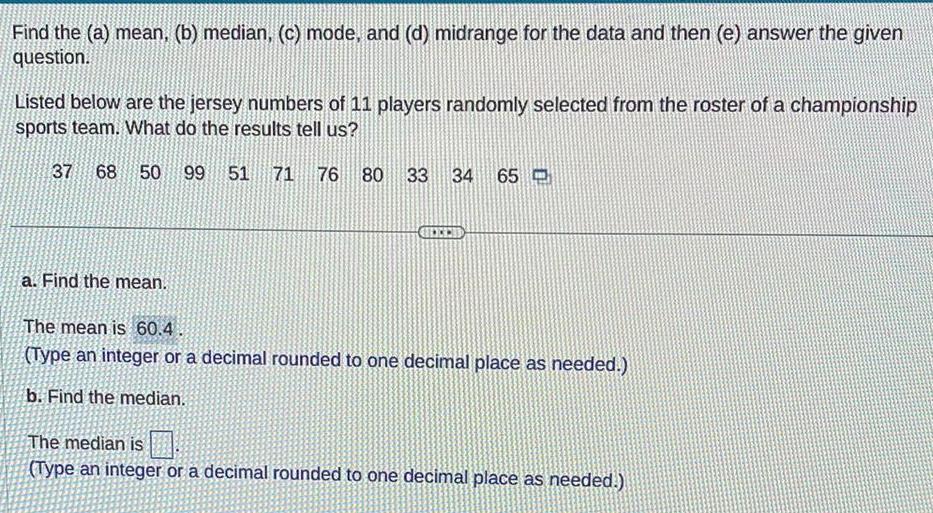 [ANSWERED] Find the a mean b median c mode and d midrange... Math
