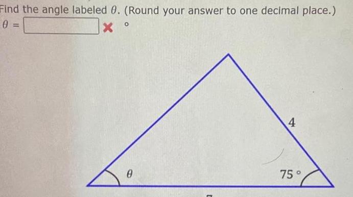 Find the angle labeled 0 Round your answer to one decimal place 0 X 0 4 75