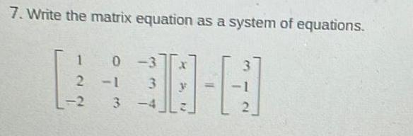 7 Write the matrix equation as a system of equations 1 6 H 2 1 0 3 2 1 3 3 4 2