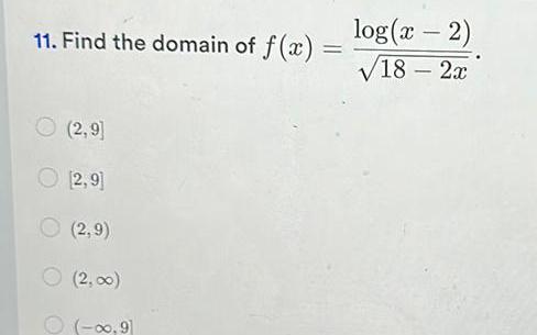 11 Find the domain of f x 2 9 2 9 2 9 2 00 0 91 log x 2 18 2x