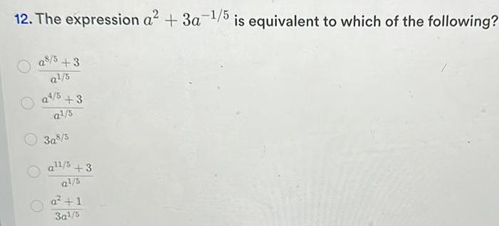 12 The expression a 3a 1 5 is equivalent to which of the following a 5 3 a 5 a 5 3 a 5 3a8 5 all s 5 3 a 5 a 1 3a 5