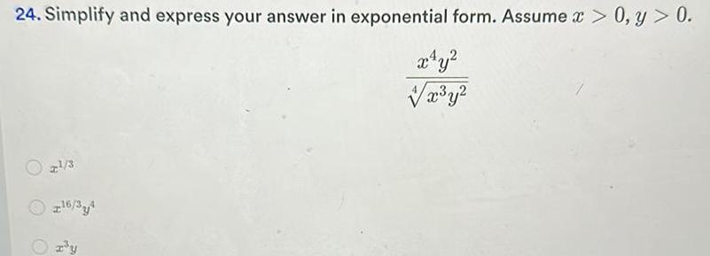 24 Simplify and express your answer in exponential form Assume x 0 y 0 x y x y 16 34