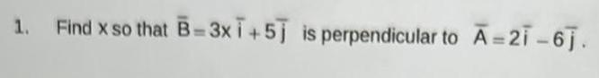 1 Find x so that B 3x1 5 is perpendicular to 21 6