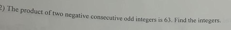 2 The product of two negative consecutive odd integers is 63