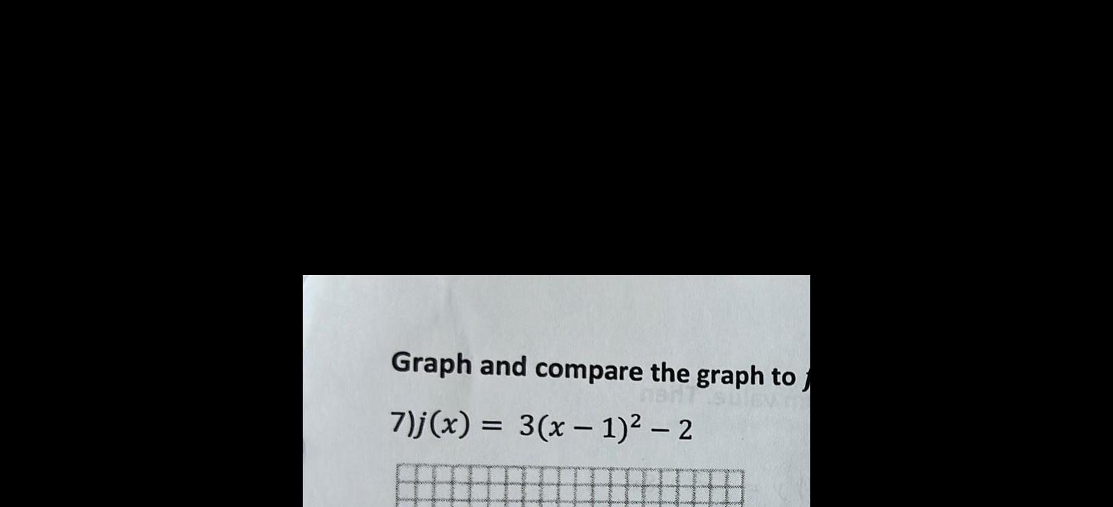 Graph and compare the graph to 7 j x 3 x 1 2