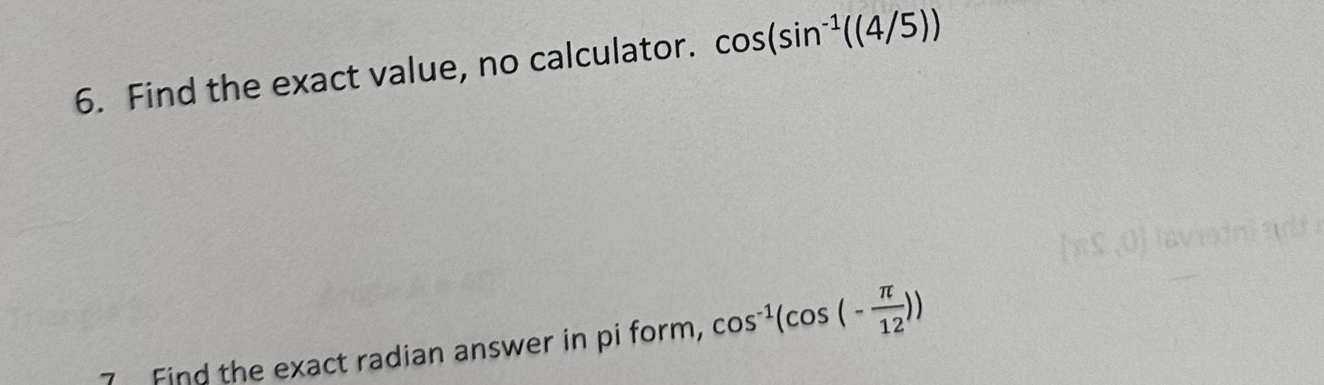 6 Find the exact value no calculator cos sin 4 5 Find the exact radian answer in pi form cos 1 cos 2 SO leviedni dr