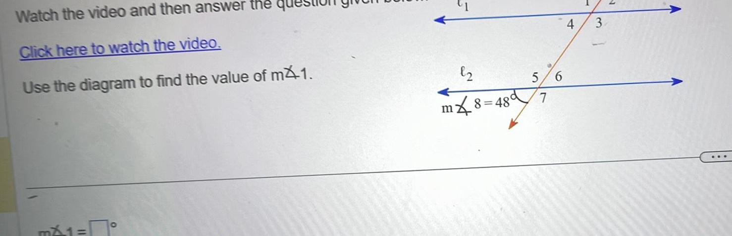 Watch the video and then answer the que Click here to watch the video Use the diagram to find the value of mx1 mX1 8 m8 480 5 6 7 3