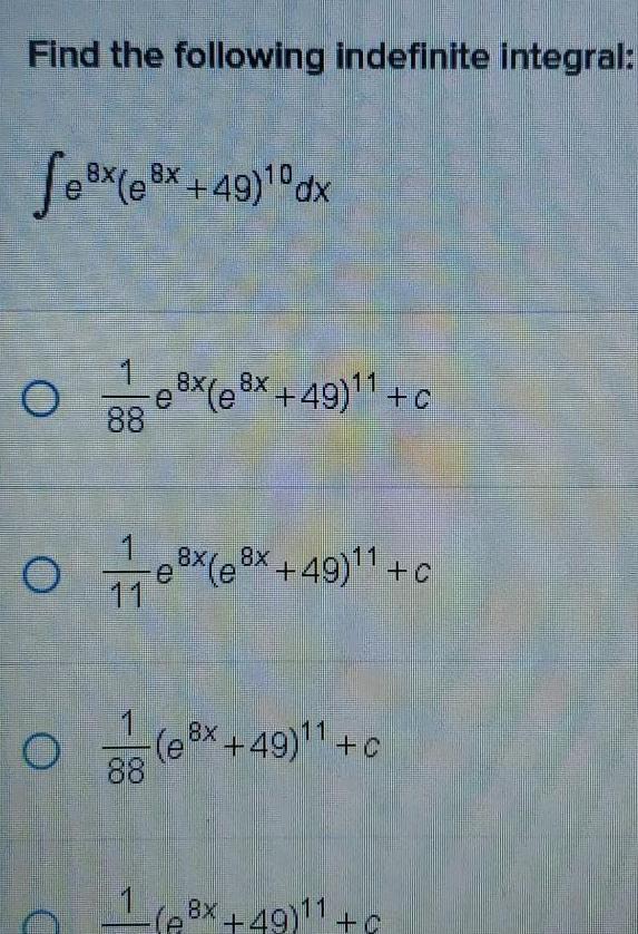 Find the following indefinite integral Sex e 8x 49 0 dx O 0 e 8x e 8x 49 1 C 88 8x 8x Ox x 49 C O D 1 88 1 ex 49 11 8x P 0 11 49 C