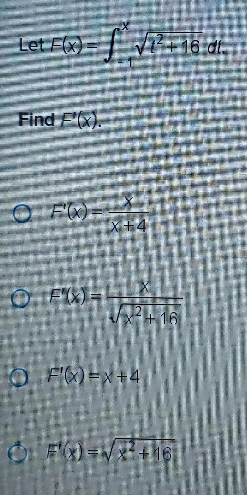 Let F x 16 dl Find F x O F x O F x 1 X 4 x 16 2 O F x x 4 O F x x 16