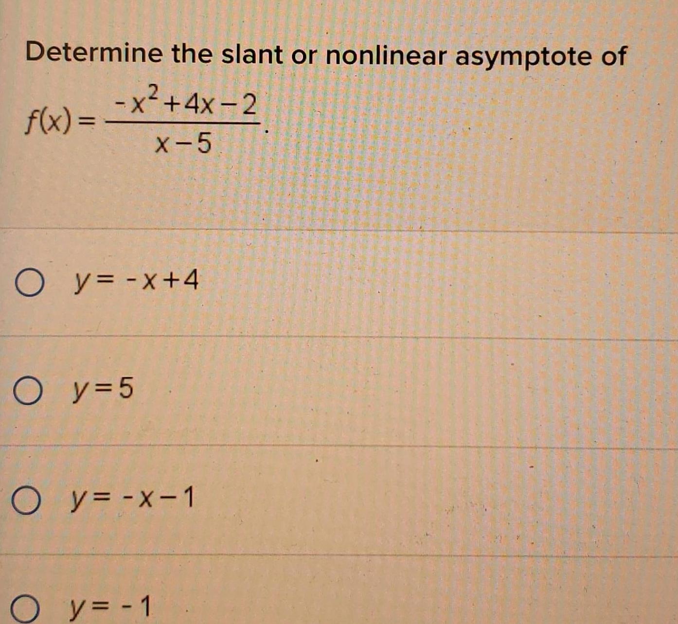 Determine the slant or nonlinear asymptote of x 4x 2 f x X 5 O y x 4 O y 5 O y x 1 O y 1