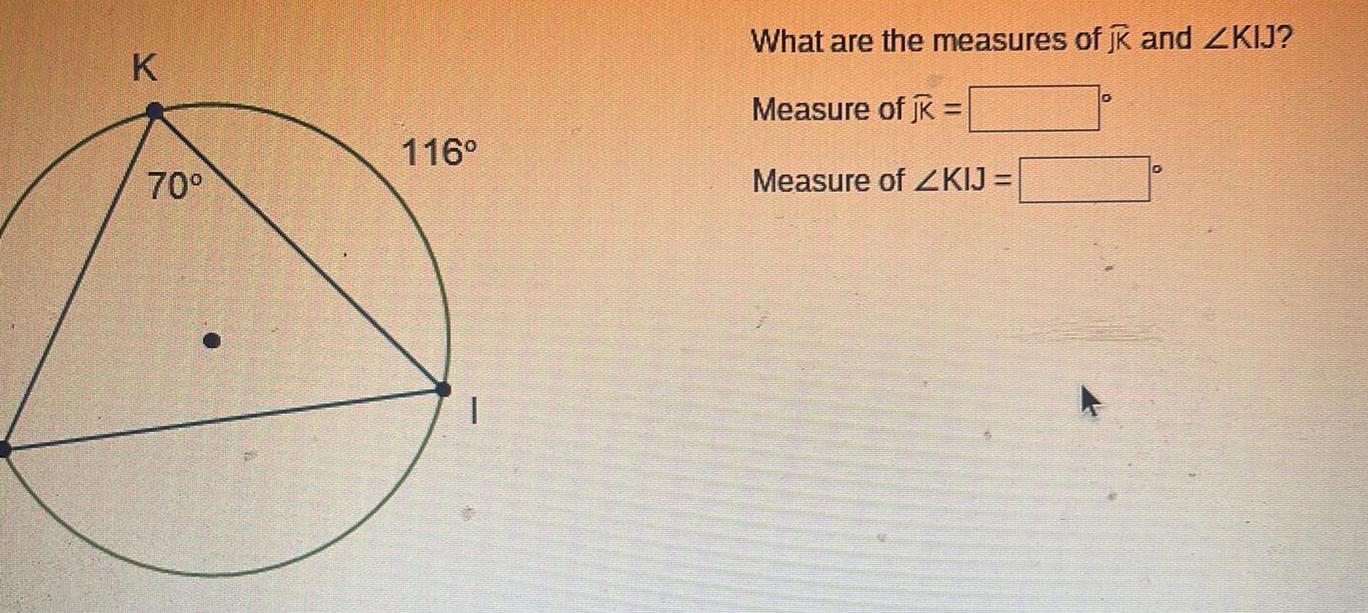 K 70 116 1 What are the measures of JK and ZKIJ Measure of JK Measure of ZKIJ