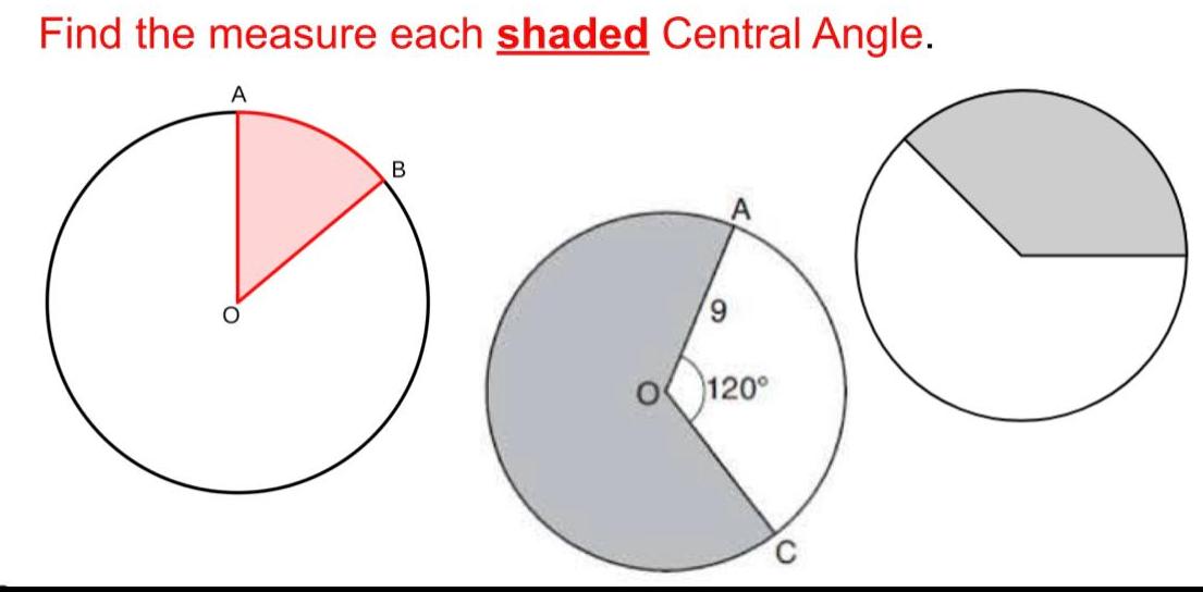 Find the measure each shaded Central Angle A B 9 120