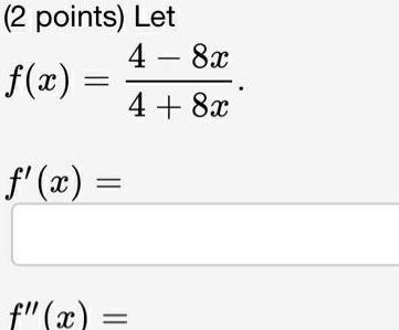 2 points Let f x f x 4 8x 4 8x f x