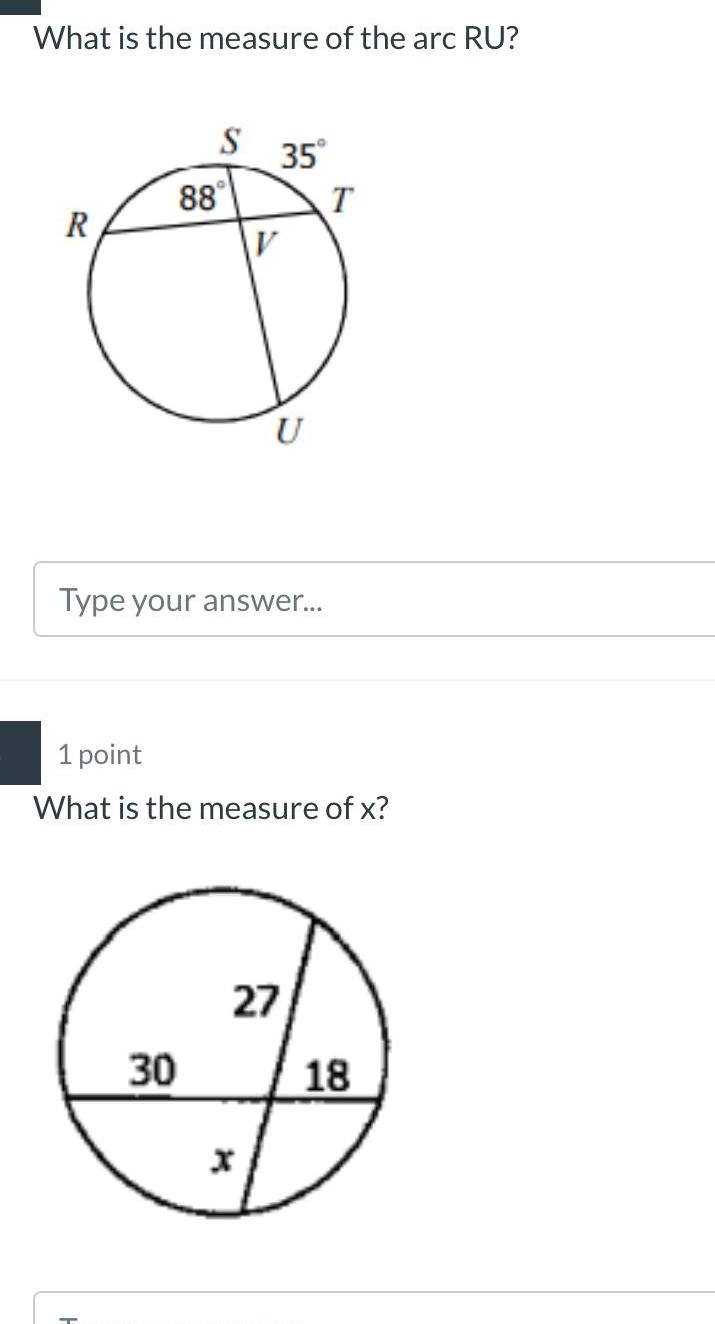 What is the measure of the arc RU R S 88 30 V 35 Type your answer U x 1 point What is the measure of x 27 T 18