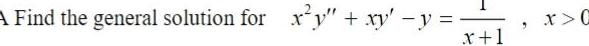 A Find the general solution for x y xy y x 1 x C