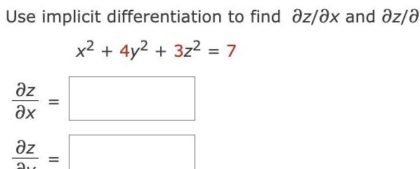 Use implicit differentiation to find az ax and az a x 4y2 3z 7 z ax z