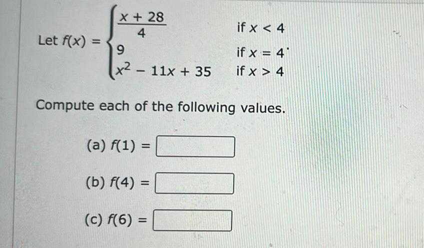 Let f x P 4 9 x 28 a f 1 11x 35 Compute each of the following values b f 4 c f 6 if x 4 if x 4 if x 4 100