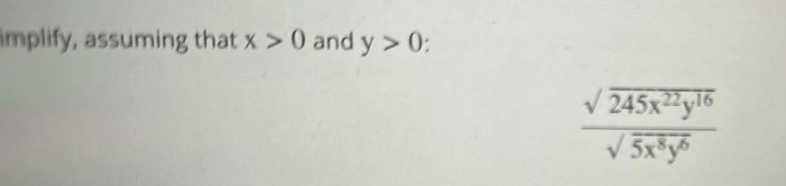 implify assuming that x 0 and y 0 245x22 16 5x8y6