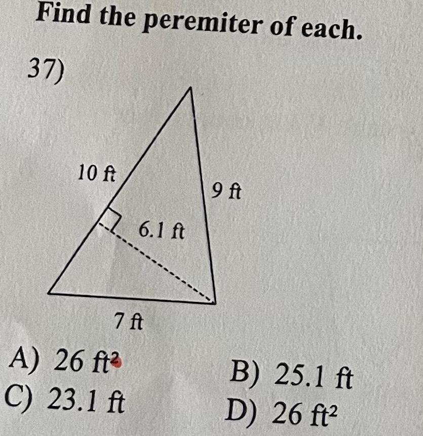 Find the peremiter of each 37 10 ft 6 1 ft 7 ft A 26 ft C 23 1 ft 9 ft B 25 1 ft D 26 ft