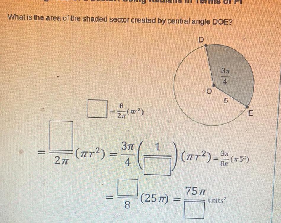 What is the area of the shaded sector created by central angle DOE 0 2 T 0 277 7 r 3 t 4 8 1 4 257 D 0 37 4 75 5 r 3 15 E units