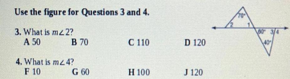 Use the figure for Questions 3 and 4 3 What is m42 A 50 B 70 4 What is m24 F 10 G 60 C 110 H 100 D 120 J 120 70 40