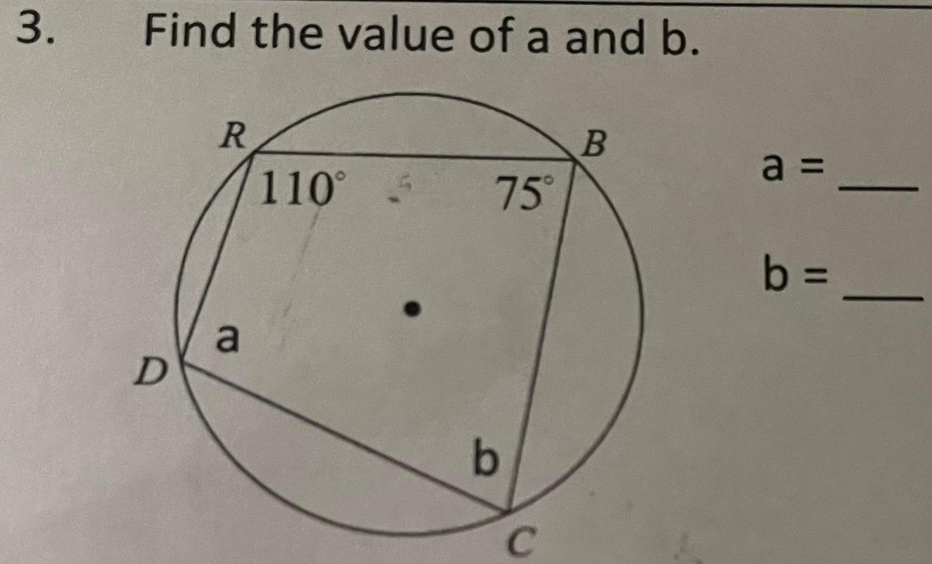 3 Find the value of a and b D R a 110 75 b C B a b