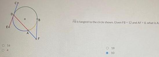 Ed 16 5 O B LL F M FB is tangent to the circle shown Given FB 12 and AF 8 what is Al O 18 10