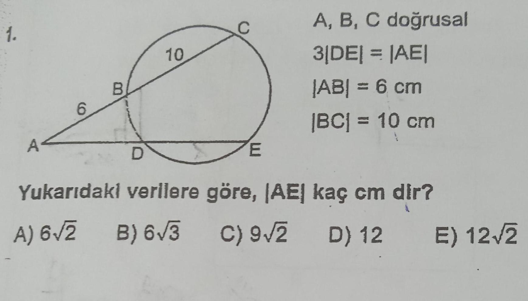 1 A 6 10 B e D E A B C do rusal 3 DE AE AB 6 cm BC 10 cm Yukar daki verilere g re AE ka cm dir A 6 2 B 6 3 C 9 2 D 12 E 12 2