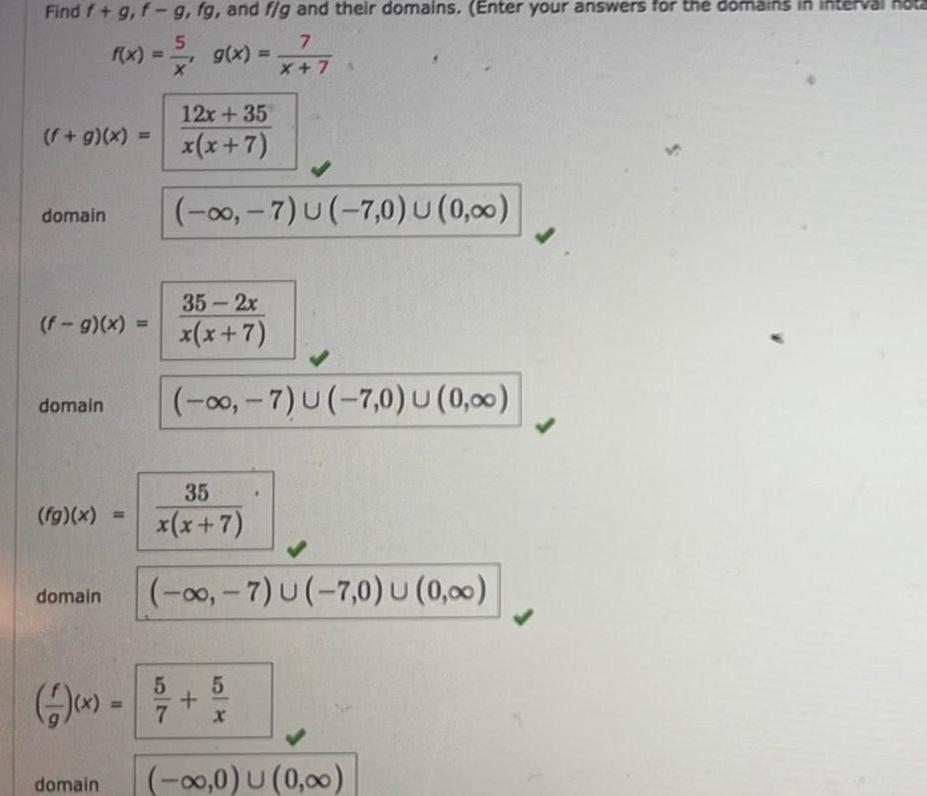 Find f g f g fg and f g and their domains Enter your answers for the domains in interval nota 7 X 7 f g x domain 5 f x g x X f g x domain fg x 12x 35 x x 7 0 7 U 7 0 U 0 00 35 x x 7 domain 0 7 U 7 0 U 0 00 domain 35 2x x x 7 0 7 U 7 0 U 0 00 5 7 x 5 7 0 0 U 0 00