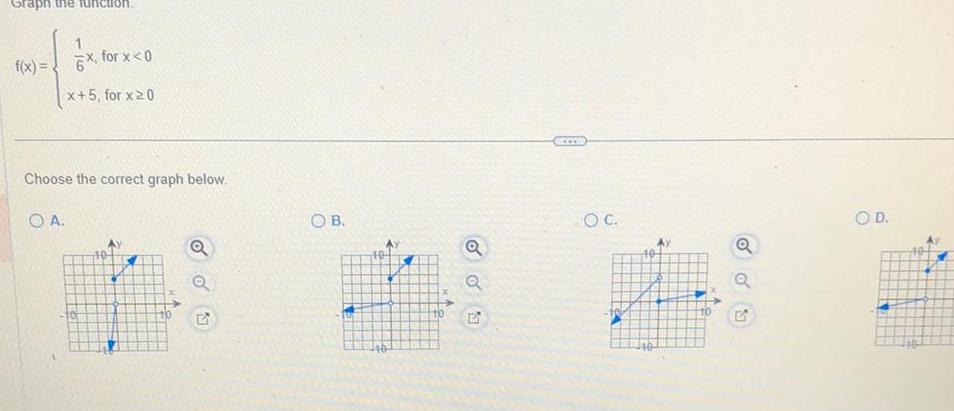 Graph the function f x 6x for x 0 x 5 for x 20 Choose the correct graph below O A G OB 40 10 Q EV O C 2 10 Q L O D