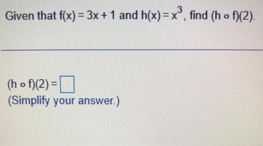 Given that f x 3x 1 and h x x find h o f 2 hof 2 Simplify your answer