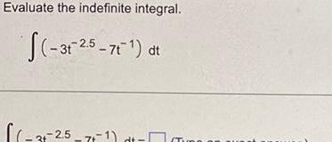 Evaluate the indefinite integral J 3 25 71 dt 1 3 2 5 1 dt