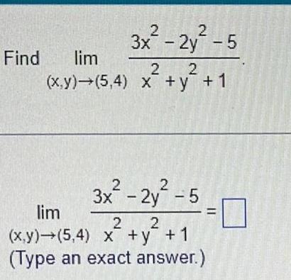 3x 2y 5 2 2 x y 5 4 x y 1 Find lim 2 3x 2y 5 lim 2 2 x y 5 4 x y 1 Type an exact answer