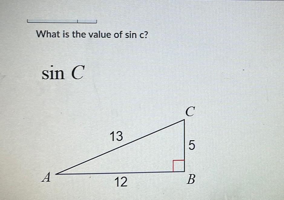 What is the value of sin c sin C A 13 12 C 5 B