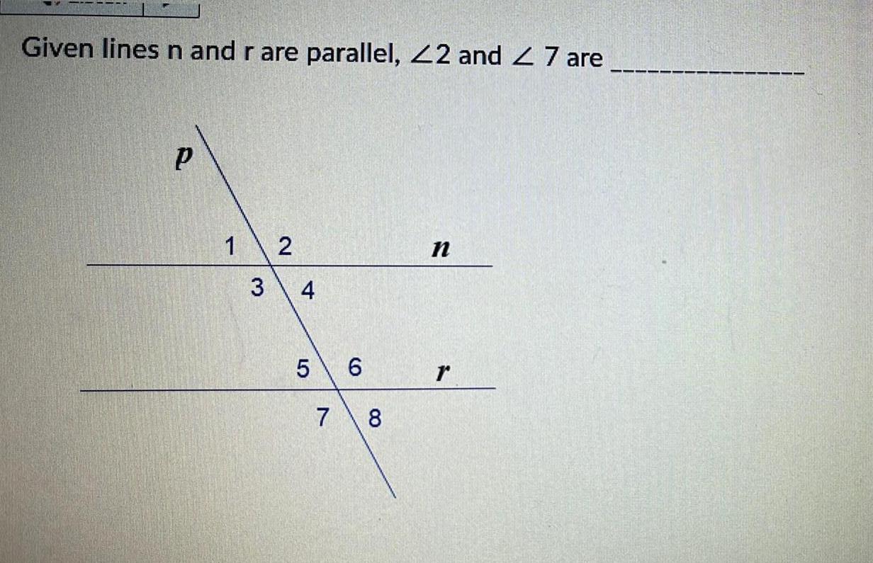 Given lines n and r are parallel 22 and 2 7 are P 1 2 3 4 5 7 6 8 n r