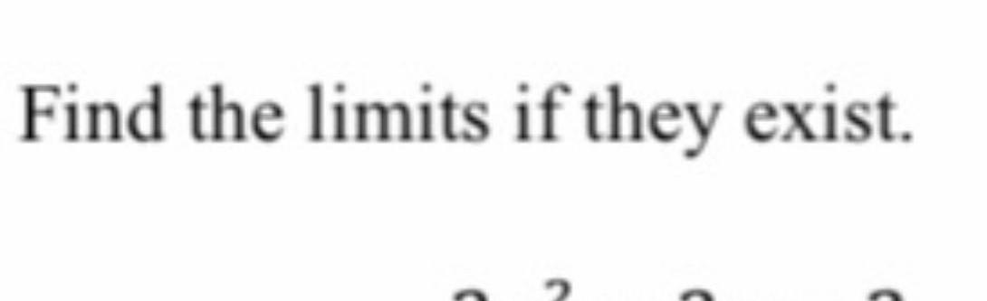 Find the limits if they exist C