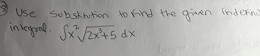 Use Substitution to find the given indering integral Sx 2x 5 dx 3