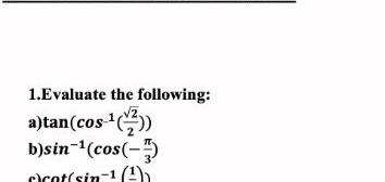 1 Evaluate the following 2 a tan cos b sin cos Crat sin