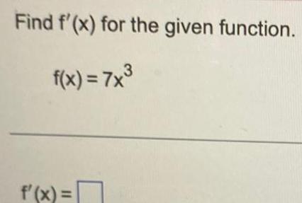 Find f x for the given function f x 7x