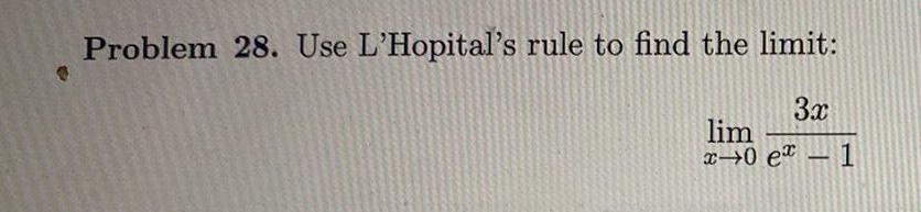 Problem 28 Use L Hopital s rule to find the limit 3x lim x0 ex 1