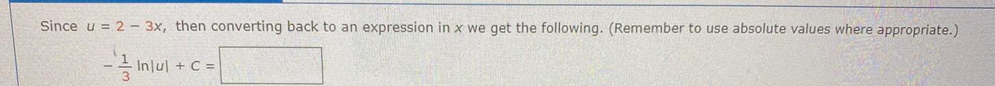 Since u 2 3x then converting back to an expression in x we get the following Remember to use absolute values where appropriate Inl Injul C