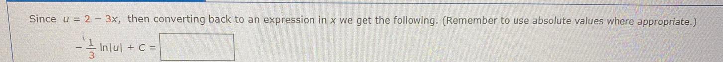 Since u 2 3x then converting back to an expression in x we get the following Remember to use absolute values where appropriate Inl Injul C