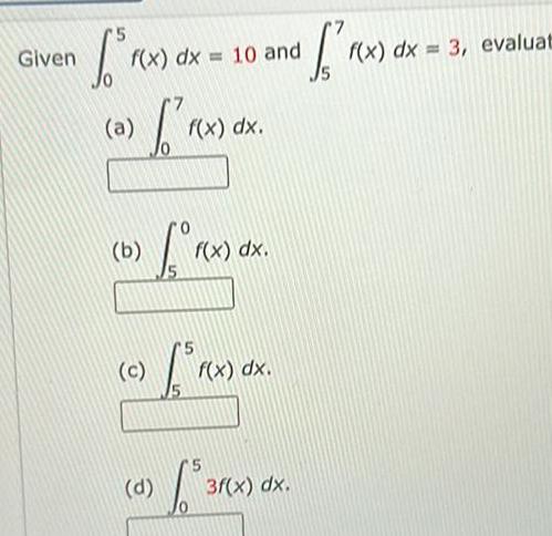 Given r x a f x dx 10 and b f c f x dx d f x dx f x dx S af rex 3f x dx f x dx 3 evaluat