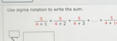 Use sigma notation to write the sum 5 4 2 4 1 4 3 5 4 14